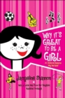 Why It's Great to Be a Girl : 50 Awesome Reasons Why We Rule! - eBook