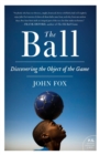 The Ball : Discovering the Object of the Game - Book