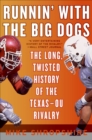 Runnin' with the Big Dogs : The Long, Twisted History of the Texas-OU Rivalry - eBook