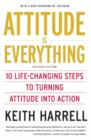 Attitude is Everything Rev Ed : 10 Life-Changing Steps to Turning Attitude into Action - eBook