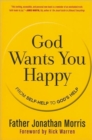 God Wants You Happy : From Self-Help to God's Help - Book