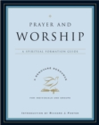 Prayer and Worship : A Spiritual Formation Guide - eBook