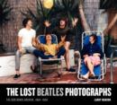 The Lost Beatles Photographs : The Bob Bonis Archive, 1964-1966 - Book