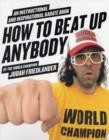 How to Beat Up Anybody : An Instructional and Inspirational Karate Book by the World Champion - Book