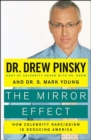 The Mirror Effect : How Celebrity Narcissism Is Endangering Our Families-and How to Save Them - eBook