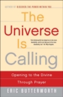 The Universe Is Calling : Opening to the Divine Through Prayer - eBook