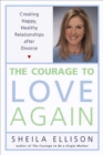 The Courage to Love Again : Creating Happy, Healthy Relationships After Divorce - eBook