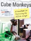Cube Monkeys : A Handbook for Surviving the Office Jungle - eBook