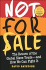 Not for Sale : The Return of the Global Slave Trade-and How We Can Fight It - eBook