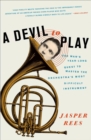 A Devil to Play : One Man's Year-Long Quest to Master the Orchestra's Most Difficult Instrument - eBook