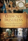 Unholy Business : A True Tale of Faith, Greed and Forgery in the Holy Land - eBook