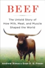 Beef : The Untold Story of How Milk, Meat, and Muscle Shaped the World - eBook