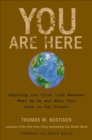 You Are Here : Exposing the Vital Link Between What We Do and What That Does to Our Planet - eBook