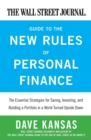 The Wall Street Journal Guide to the New Rules of Personal Finance : Essential Strategies for Saving, Investing, and Building a Portfolio in a World Turned Upside Down - Book