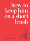 How to Keep Him on a Short Leash - eBook