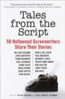 Tales from the Script : 50 Hollywood Screenwriters Share Their Stories - eBook