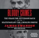 Bloody Crimes : The Chase for Jefferson Davis and the Death Pageant for Lincoln's Corpse - eAudiobook