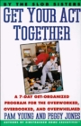 Get Your Act Together : A 7-Day Get-Organized Program for the Overworked, Overbooked, and Overwhelmed - eBook
