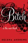 Bitch Is the New Black : A Memoir - eBook