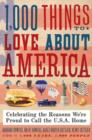 1,000 Things to Love About America : Celebrating the Reasons We're Proud to Call the U.S.A. Home - eBook