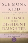 The Dance of the Dissident Daughter : A Woman's Journey from Christian Tradition to the Sacred Feminine - eBook