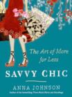 Savvy Chic : The Art of More for Less - eBook