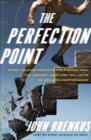 The Perfection Point : Sport Science Predicts the Fastest Man, the Highest Jump, and the Limits of Athletic Performance - eBook