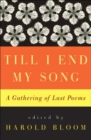 Till I End My Song : A Gathering of Last Poems - eBook