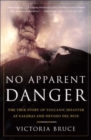 No Apparent Danger : The True Story of Volcanic Disaster at Galeras and Nevado Del Ruiz - eBook