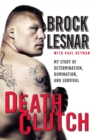 Death Clutch : My Story of Determination, Domination, and Survival - Book