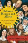 Between Heaven and Mirth : Why Joy, Humor, and Laughter Are at the Heart of the Spiritual Life - Book