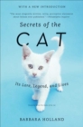 Secrets of the Cat : Its Lore, Legend, and Lives - eBook