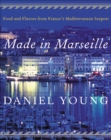 Made in Marseille : Food and Flavors from France's Mediterranean Seaport - eBook