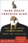 Hare Brain, Tortoise Mind : How Intelligence Increases When You Think Less - eBook