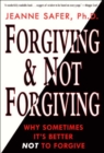 Forgiving & Not Forgiving : Why Sometimes It's Better Not to Forgive - eBook