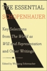 The Essential Schopenhauer : Key Selections from The World as Will and Representation and Other Writings - eBook