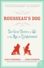 Rousseau's Dog : Two Great Thinkers At War in the Age of Enlightenment - eBook