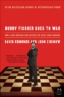 Bobby Fischer Goes to War : How a Lone American Star Defeated the Soviet Chess Machine - eBook