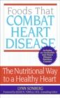 Foods That Combat Heart Disease : The Nutritional Way to a Healthy Heart - eBook
