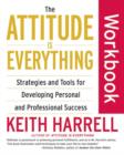 The Attitude Is Everything Workbook : Strategies and Tools for Developing Personal and Professional Success - eBook