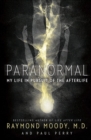 Paranormal : My Life in Pursuit of the Afterlife - eBook