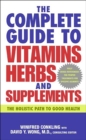 The Complete Guide to Vitamins, Herbs, and Supplements : The Holistic Path to Good Health - eBook