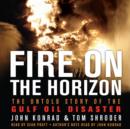 Fire on the Horizon : The Untold Story of the Explosion Aboard the Deepwater Horizon - eAudiobook