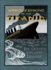 The Wreck and Sinking of the Titanic : The Ocean's Greatest Disaster - eBook