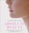 Absolute Beauty : A Renowned Plastic Surgeon's Guide to Looking Young Forever - eBook