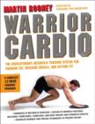 Warrior Cardio : The Revolutionary Metabolic Training System for Burning Fat, Building Muscle, and Getting Fit - eBook