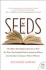 Seeds : One Man's Serendipitous Journey to Find the Trees That Inspired Famous American Writers from Faulkner to Kerouac, Welty to Wharton - eBook