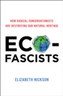 Eco-Fascists : How Radical Conservationists Are Destroying Our Natural Heritage - eBook