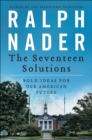 The Seventeen Solutions : Bold Ideas for Our American Future - eBook