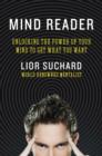 Mind Reader : Unlocking the Power of Your Mind to Get What You Want - Book
